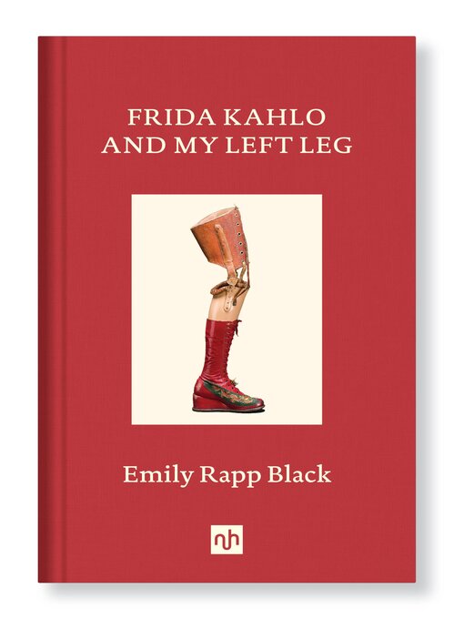 Title details for FRIDA KAHLO AND MY LEFT LEG by Emily Rapp Black - Wait list